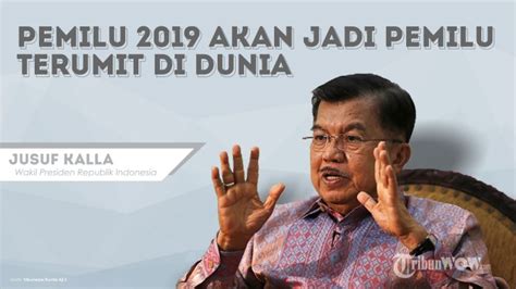 Jusuf Kalla Nilai Pemilu 2019 Akan Jadi Yang Terumit Di Dunia Tribun Wow