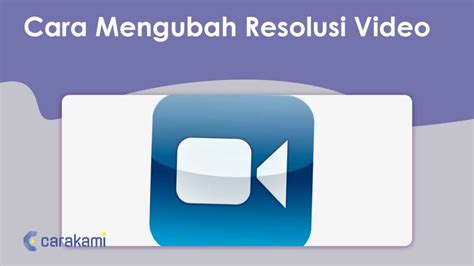 12 Cara Mengubah Resolusi Video Terbaru