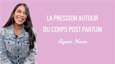 La Pression Autour Du Corps Post Partum Ayem Nour Youtube