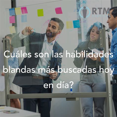 ¿cuáles Son Las Habilidades Blandas Más Buscadas Hoy En Día Rtm Services