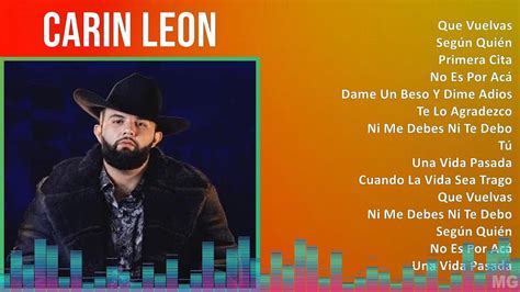 Carin Leon 2024 MIX Las Mejores Canciones Que Vuelvas Según Quién