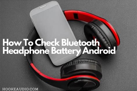 How To Check Bluetooth Headphone Battery Android In 2024 Hooke Audio