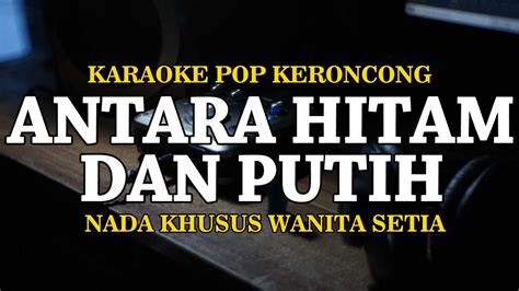 Antara Hitam Dan Putih Helen Sparingga Karaoke Pop Keroncong