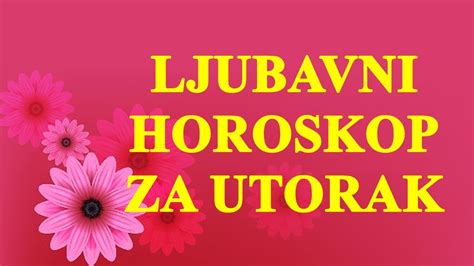 Ljubavni Horoskop Za Utorak Bivsa Ljubav Se Nekome Vraca Emotivna Luda