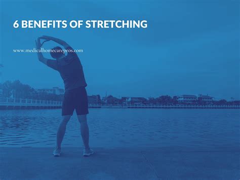 6 Benefits of Stretching – Medical Home Care Professionals