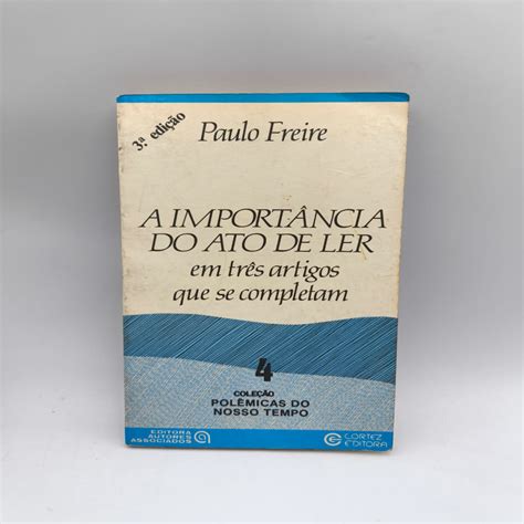 A Importancia Do Ato De Ler Paulo Freire - A Importância do Ato de Ler autor Paulo Freire | Shopee Brasil