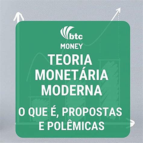 MMT Teoria Monetária Moderna O que é propostas e polêmicas BTC