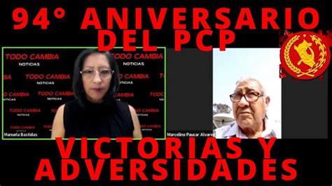 94 Aniversario Del PCP Victorias Y Adversidades Entrevista A Prof