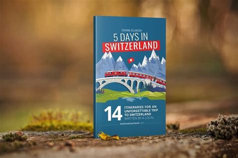 Days In Switzerland Itineraries For An Unforgettable Trip To