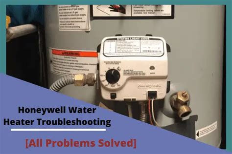 Honeywell Water Heater Troubleshooting 11 Easy Fixes