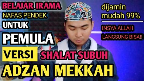 Inilah Cara Mudah Belajar Adzan Mekkah Untuk Nafas Pendek Youtube