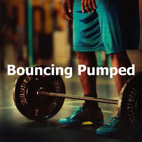 Bouncing Pumped Album By Gym Music Spotify