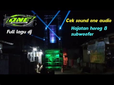 Hajatan Horeg One Audio Subwoofer Putar Lagu Full Dj Youtube