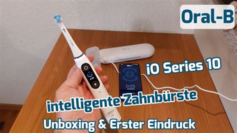 Oral B Io Series Intelligente Elektrische Zahnb Rste Unboxing