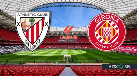 Athletic Girona Match Preview And Prediction Azscore