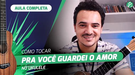 Como Tocar A M Sica Pra Voc Guardei O Amor Nando Reis No Ukulele