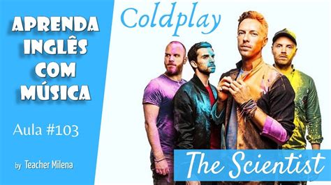 The Scientist Coldplay Aprenda Ingl S M Sica By Teacher Milena