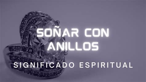 Qué Significa SOÑAR CON UN ANILLO Significado Espiritual y