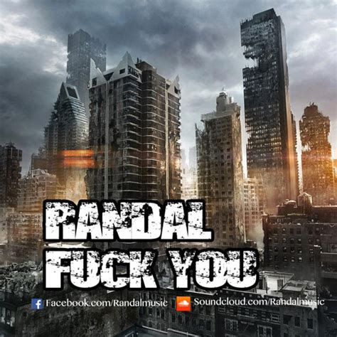 Stream Randal Fuck You Free Release By Randal Music Listen Online For Free On SoundCloud