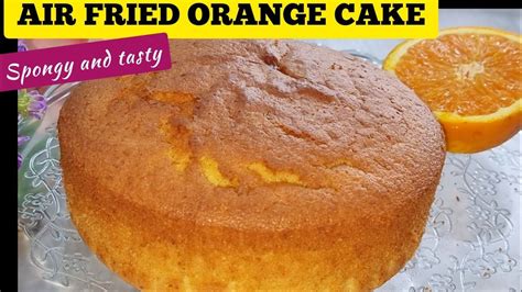 Air Fryer Orange Cake Recipe How To Make Simple Sponge Orange Cake In