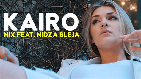 Nix Feat Nidza Bleja Kairo Official Video Youtube