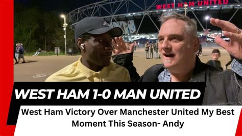 West Ham 1 0 Man United West Ham Victory Over Manchester United My