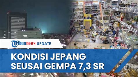 Kondisi Jepang Seusai Diguncang Gempa 7 3 SR 2 Juta Rumah Gelap