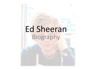 Ed sheeran biography | PPT