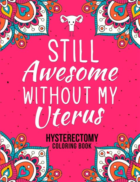 Hysterectomy Coloring Book A Humorous Adult Coloring Book For Hysterctomy Recovery With Stress