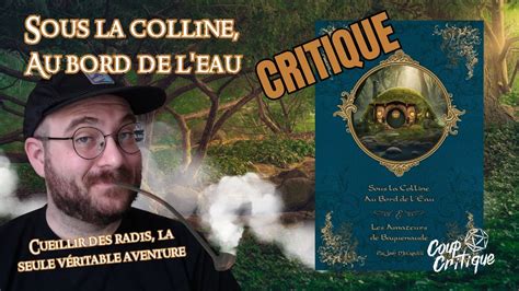 CRITIQUE Sous La Colline Au Bord De L Eau L OSR Pour Hobbits