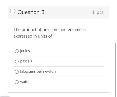 Solved D Question 3 1 Pts The Product Of Pressure And Volume