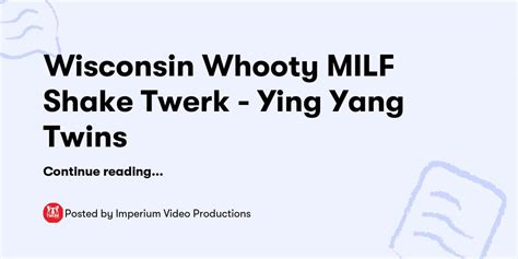 Wisconsin Whooty MILF Shake Twerk Ying Yang Twins Imperium Video