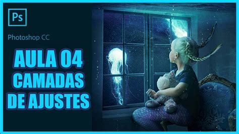 Curso De Photoshop Cc Completo Aula Camadas De Ajustes Youtube