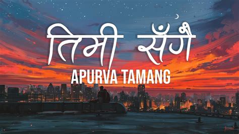 Timi Sangai Apurva Tamang Lyric Video Youtube