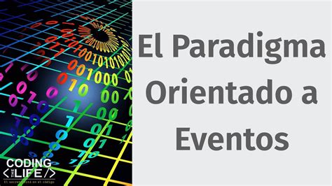 El Paradigma Orientado A Eventos Youtube