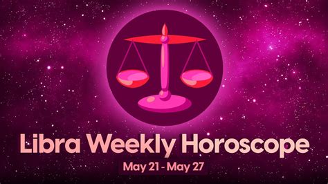 Libra Weekly Horoscope May To Youtube