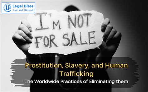 Prostitution Slavery And Human Trafficking The Worldwide Practices Of