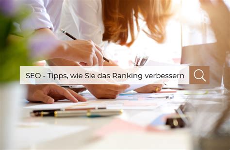 Seo Tipps I Wie Sie Das Ranking Ihrer Webseite Verbessern K Nnen