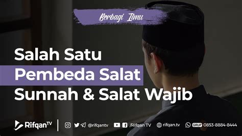 Salah Satu Pembeda Salat Sunnah Dan Salat Wajib Ustaz Dr Muhammad