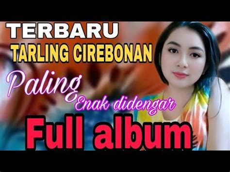 Terbaru Tarling Cirebonan Full Album Paling Enak Didengar Album