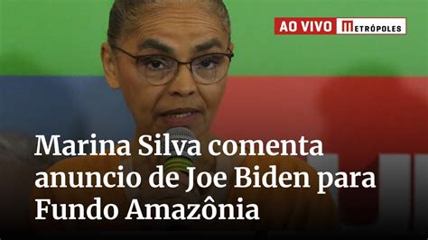 Marina Silva Comenta Anuncio De Joe Biden Para Fundo Amazônia Youtube