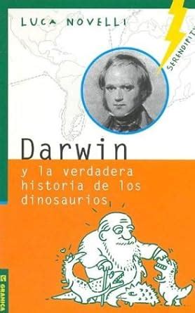 Darwin Y La Verdadera Historia De Los Dinosaurios Spanish Edition