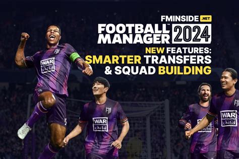 Fm24 Feature Smarter Transfers And Squad Building Football Manager