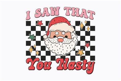 Christmas I Saw That You Nasty Retro Svg Graphic By Svg Box Creative