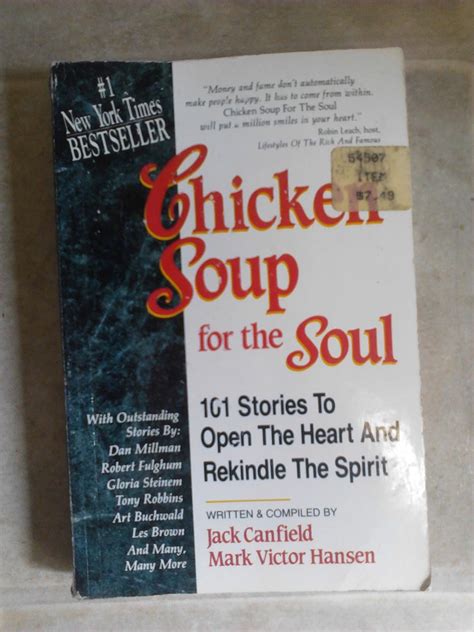 Chicken Soup For The Soul 101 Stories To Open The Heart And Rekindle The Spirit Canfield Jack