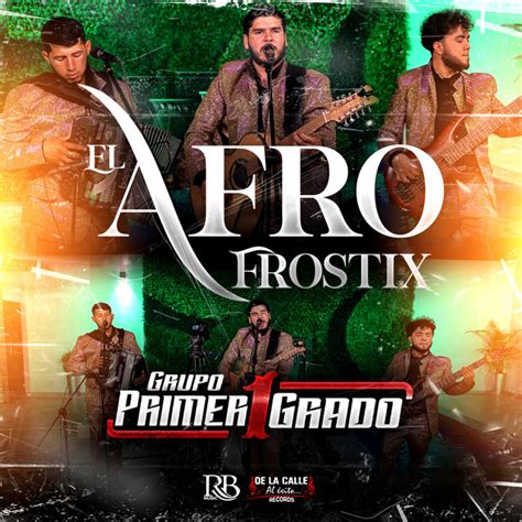 El Afro Frostix Single By Grupo Primer Grado Spotify