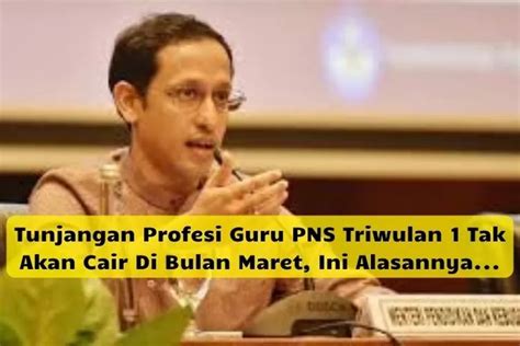 Mohon Maaf Tunjangan Profesi Triwulan 1 Guru PNS Tak Akan Cair Di