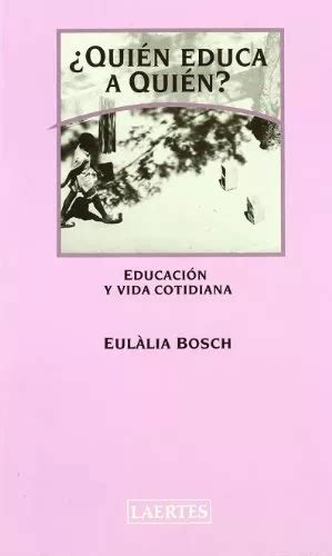 ¿quiÉn Educa A Quién Educación Y Vida Cotidiana Psicopedagogía Eur