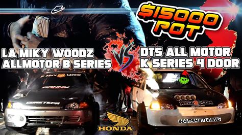 Mikey Woodz All Motor B Series Vs Dts All Motor K Door Youtube