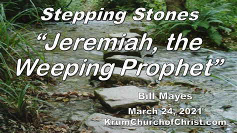 Stepping Stone For March 24 2021 Jeremiah The Weeping Prophet